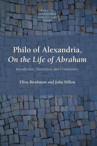 Philo of Alexandria, On the Life of Abraham: Introduction, Translation, and Commentary