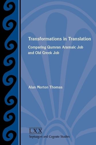 Transformations in Translation: Comparing Qumran Aramaic Job and Old Greek Job