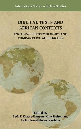 Biblical Texts and African Contexts: Engaging Epistemologies and Comparative Approaches