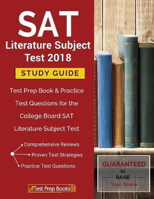 SAT Literature Subject Test 2018 Study Guide: Test Prep Book & Practice Test Questions for the College Board SAT Literature Subject Test