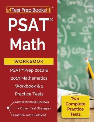PSAT Math Workbook: PSAT Prep 2018 & 2019 Mathematics Workbook & 2 Practice Tests