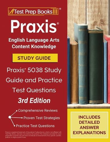 Praxis English Language Arts Content Knowledge Study Guide: Praxis 5038 Study Guide and Practice Test Questions [3rd Edition]