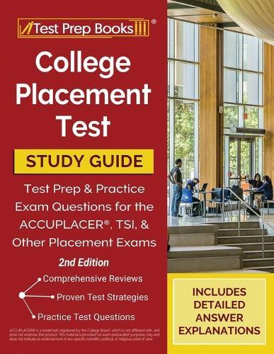 College Placement Test Prep: College Placement Test Study Guide and Practice Questions [2nd Edition]