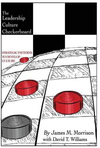 The Leadership Culture Checkerboard: Strategic Patterns to Develop Culture