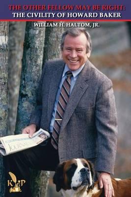 The Other Fellow May Be Right: The Civility of Howard Baker