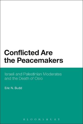 Conflicted are the Peacemakers: Israeli and Palestinian Moderates and the Death of Oslo
