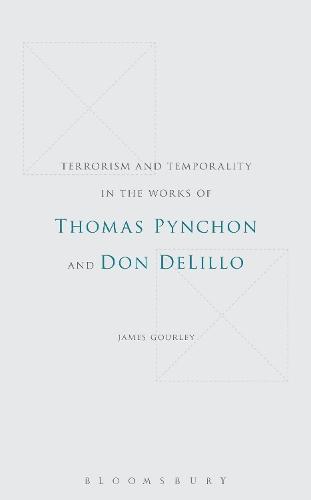 Terrorism and Temporality in the Works of Thomas Pynchon and Don DeLillo