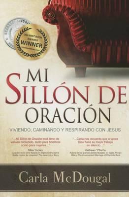 Mi Sillon de Oracion: Viviendo, Caminando y Respirando Con Jesus