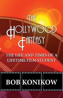 The Hollywood Fantasy: The Life and Times of a Lifetime Film Student
