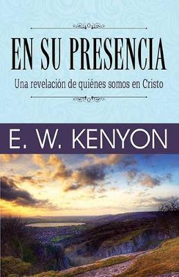 En Su Presencia: Una Revelación de Quiénes Somos En Cristo