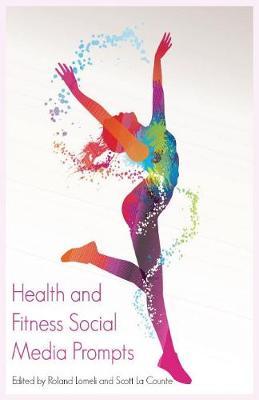 Health and Fitness Social Media Prompts: 200+ Prompts for Authors (For Blogs, Facebook, and Twitter)