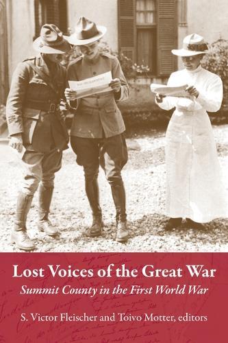 The Lost Voices of the Great War: Summit County in the First World War