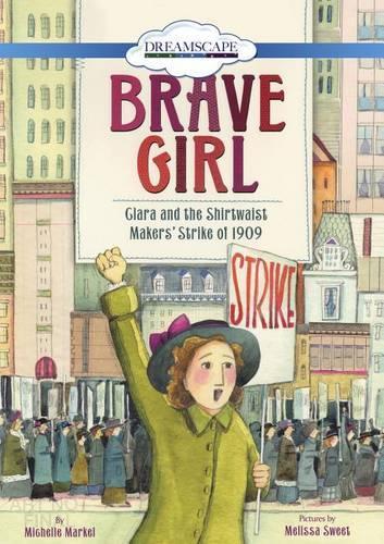 Brave Girl: Clara and the Shirtwaist Makers' Strike of 1909