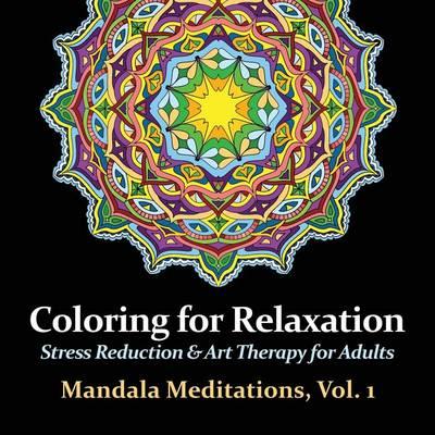 Mandala Meditations, Volume 1: Stress Reduction & Art Therapy for Adults