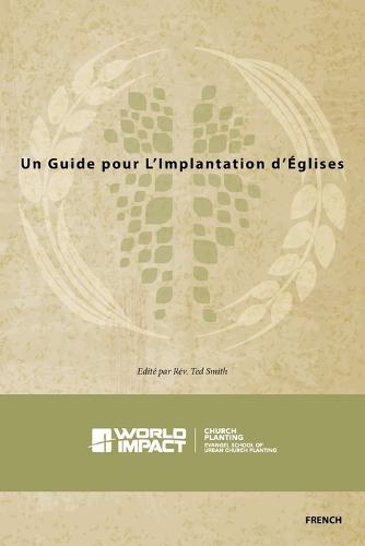 Un Guide pour L'Implantation d'Églises: Church PLANT Manual, French Edition