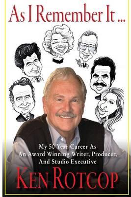 As I Remember It: My 50 Year Career As An Award Winning Writer, Producer, And Studio Executive