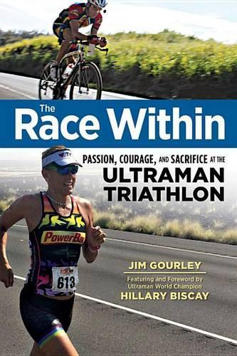 The Race Within: Passion, Courage, and Sacrifice at the Ultraman Triathlon