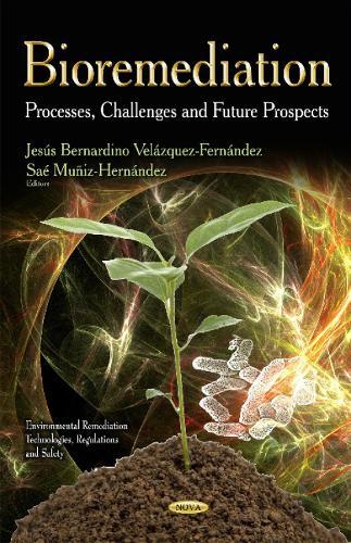 Bioremediation: Processes, Challenges & Future Prospects