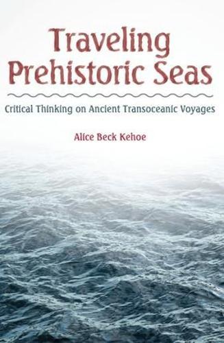 Traveling Prehistoric Seas: Critical Thinking on Ancient Transoceanic Voyages
