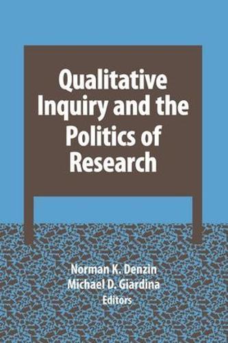 Qualitative Inquiry and the Politics of Research