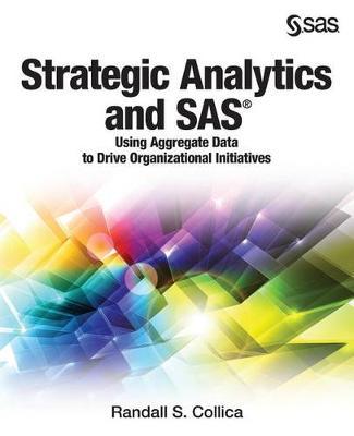 Strategic Analytics and SAS: Using Aggregate Data to Drive Organizational Initiatives