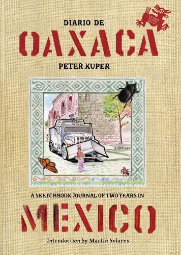 Diario De Oaxaca: A Sketchbook Journal of Two Years in Mexico