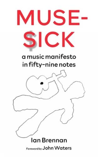 Muse-Sick: A Music Manifesto In Fifty-Nine Notes
