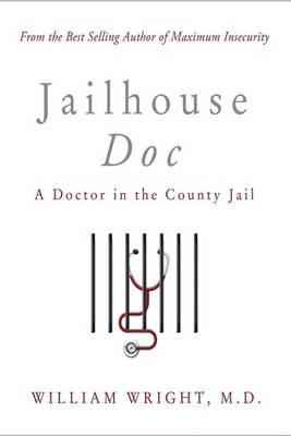 Jailhouse Doc: A Doctor in the County Jail