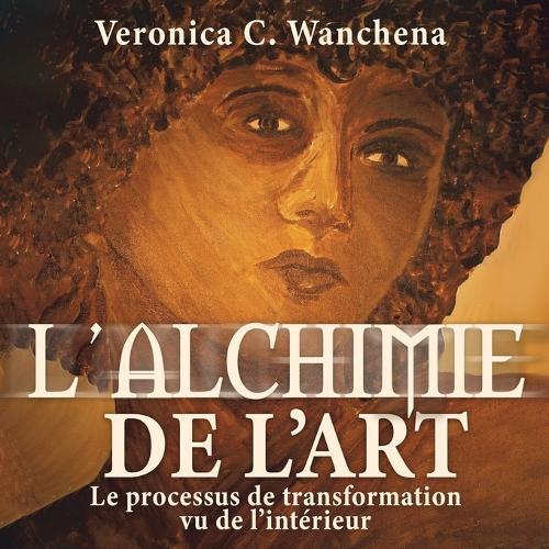 L'alchimie de l'art: Le processus de transformation vu de l'intérieur