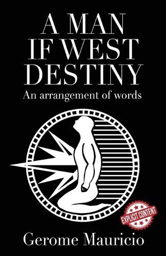 A Man if West Destiny: An Arrangement of Words