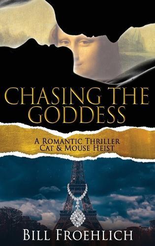 Chasing the Goddess: A Romantic Thriller - Cat & Mouse Heist