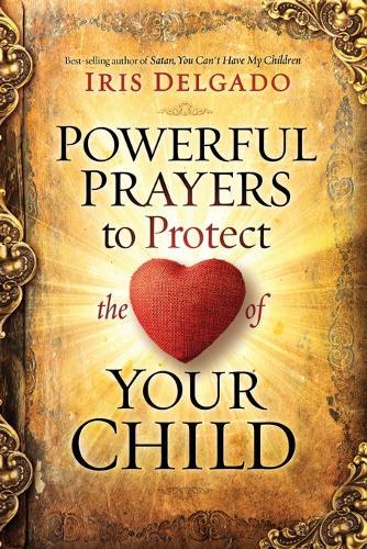 Powerful Prayers to Protect the Heart of Your Child