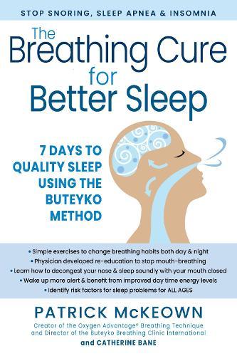 The Breathing Cure for Sleep Using the Buteyko Method: Stop Snoring, Sleep Apnea, and Insomnia in Seven Days for All Ages