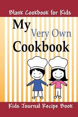 Blank Cookbook for Kids: Kids Journal Recipe Book