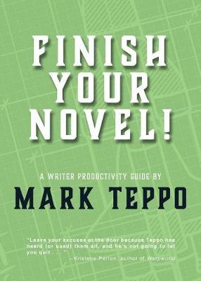 Finish Your Novel!: A Writer Productivity Guide