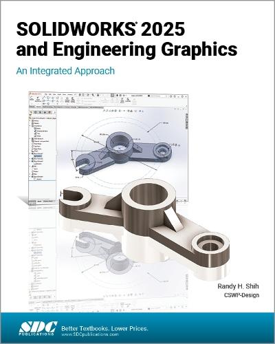 SOLIDWORKS 2025 and Engineering Graphics: An Integrated Approach