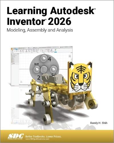 Learning Autodesk Inventor 2026: Modeling, Assembly and Analysis