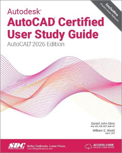 Autodesk AutoCAD Certified User Study Guide: AutoCAD 2026 Edition