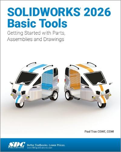 SOLIDWORKS 2026 Basic Tools: Getting Started with Parts, Assemblies and Drawings