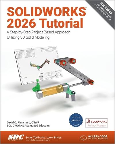 SOLIDWORKS 2026 Tutorial: A Step-by-Step Project Based Approach Utilizing 3D Modeling