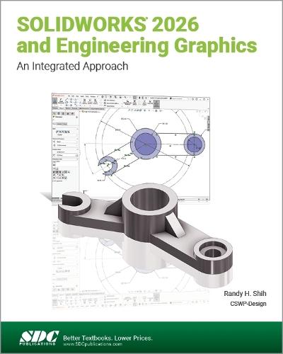 SOLIDWORKS 2026 and Engineering Graphics: An Integrated Approach