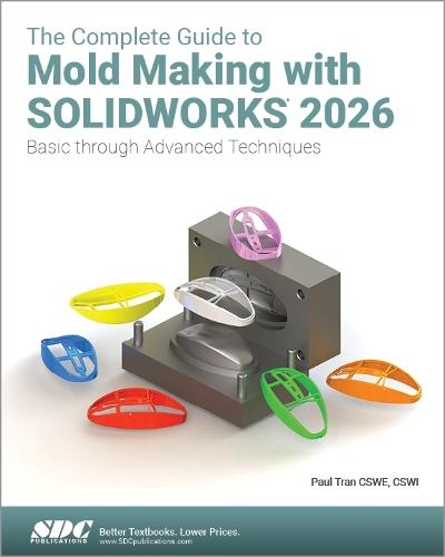 The Complete Guide to Mold Making with SOLIDWORKS 2026: Basic through Advanced Techniques