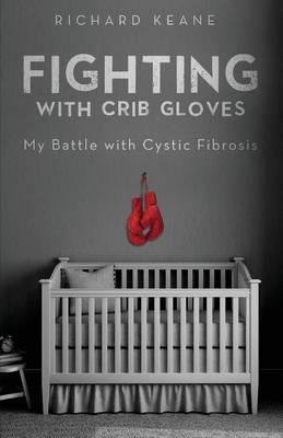 Fighting with Crib Gloves: My Battle with Cystic Fibrosis