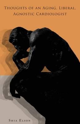 Thoughts of an Aging, Liberal, Agnostic Cardiologist