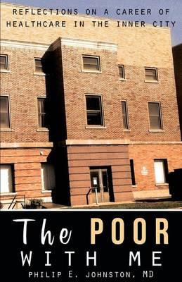 The Poor with Me: Reflections on a Career of Healthcare in the Inner City