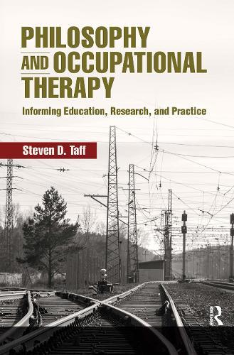Philosophy and Occupational Therapy: Informing Education, Research, and Practice