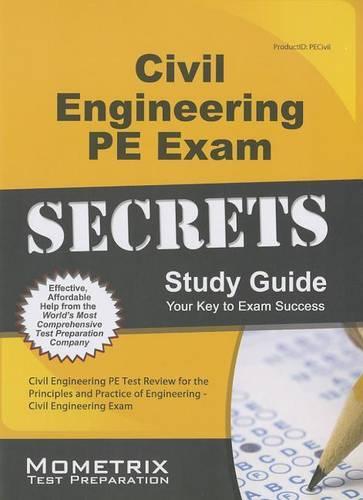 Civil Engineering PE Exam Secrets Study Guide: Civil Engineering Pe Test Review for the Principles and Practice of Engineering - Civil Engineering Exam