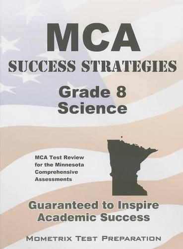 MCA Success Strategies Grade 8 Science: MCA Test Review for the Minnesota Comprehensive Assessments