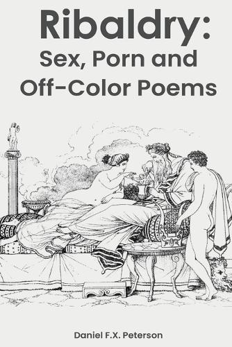 Ribaldry: Sex, Porn and Off-Color Poems