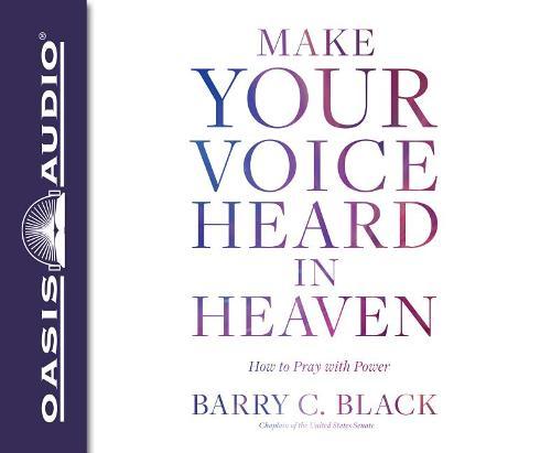 Make Your Voice Heard in Heaven (Library Edition): How to Pray with Power